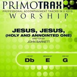 Cover of Jesus, Jesus, Holy and Annointed One (Worship Primotrax) [Performance Tracks] - EP