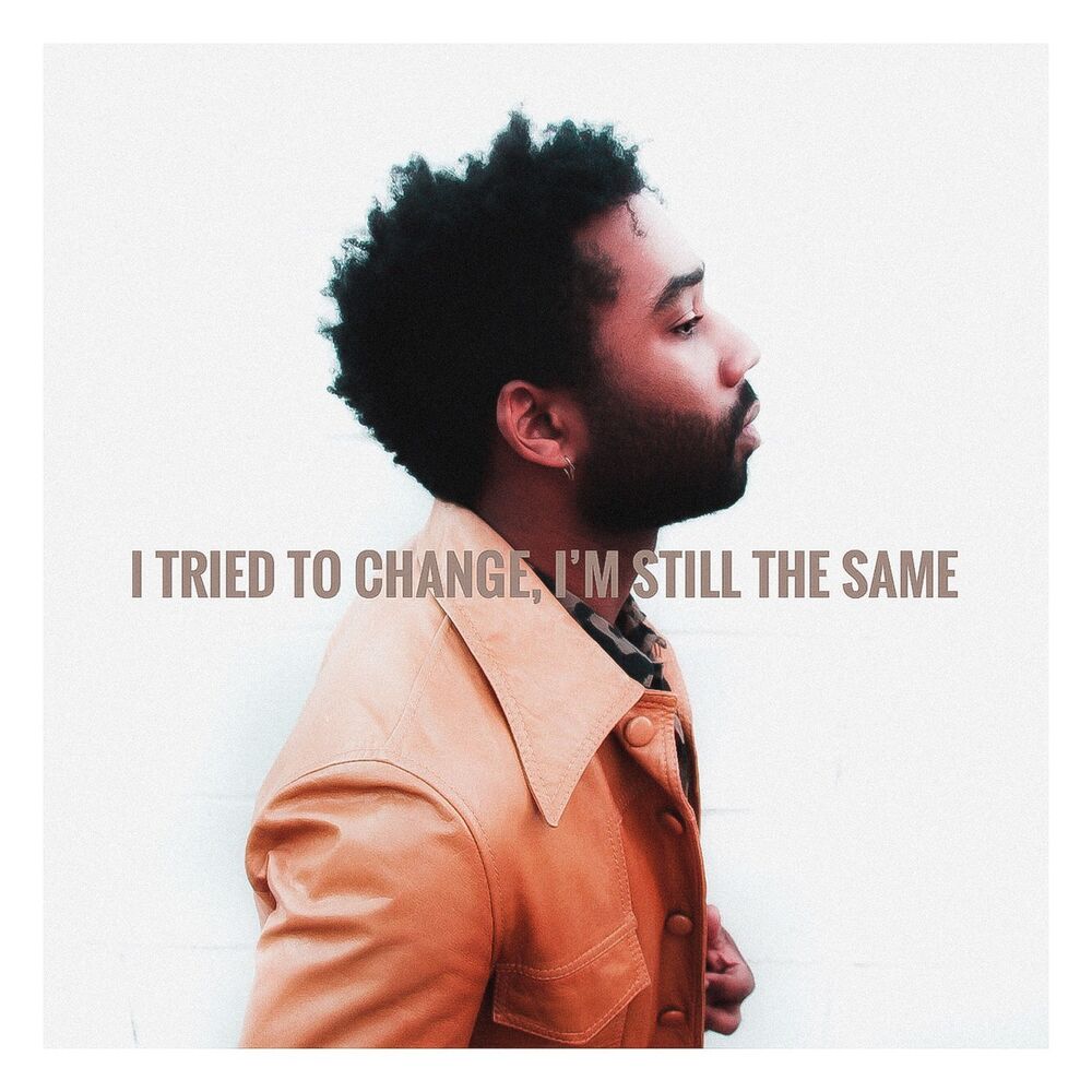 Picture of I Tried to Change, I’m Still the Same