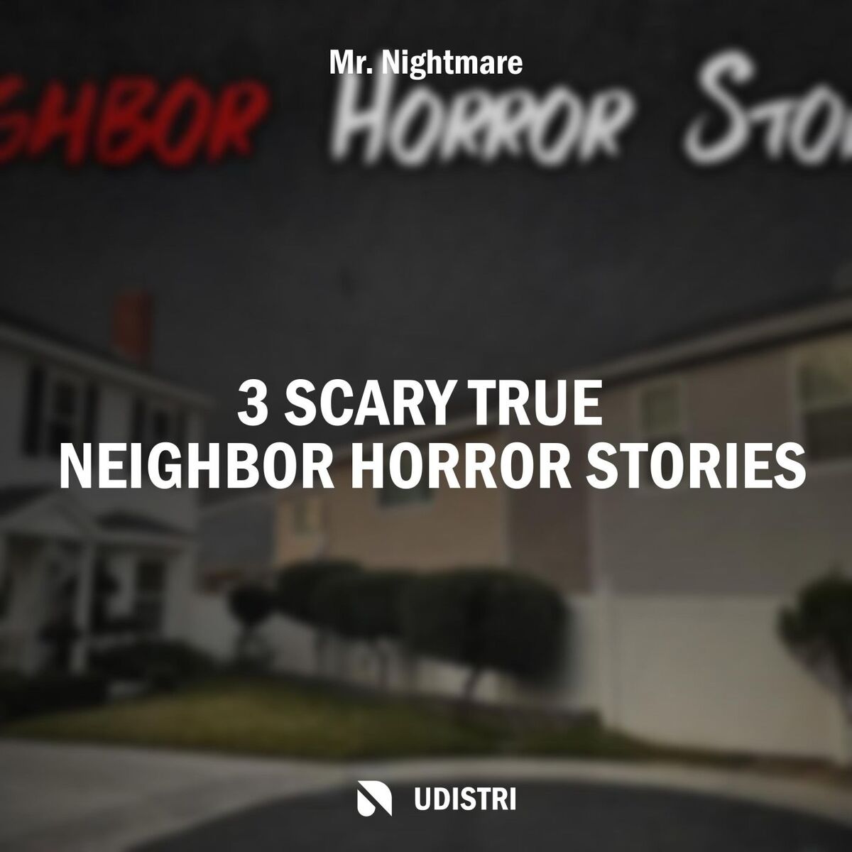 Album cover of 3 Scary True Neighbor Horror Stories