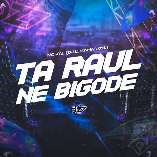 TA RAUL NÉ BIGODE