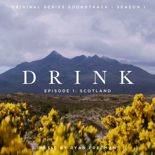 Drink: Season 1 Episode 1 Scotland (Original Series Soundtrack) sleeve