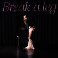 Break a leg
