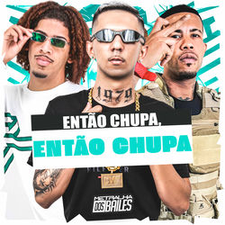 Cover of Então Chupa, Então Chupa