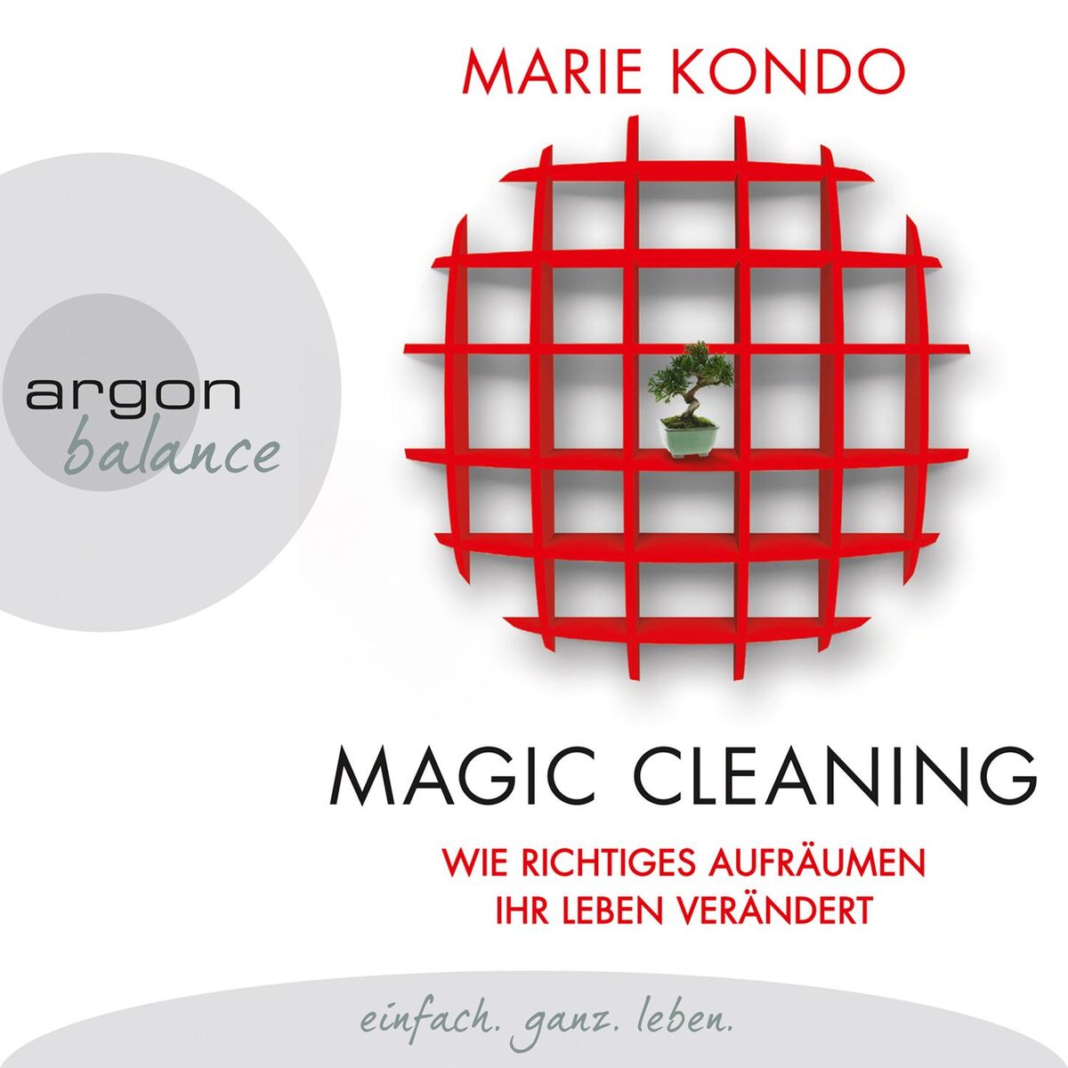 Album cover of Magic Cleaning - Wie richtiges Aufräumen ihr Leben verändert (Gekürzte Lesung)