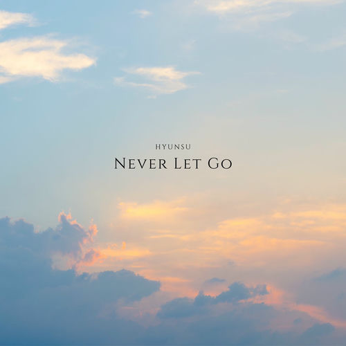 HYUN SU – Never Let Go – Single