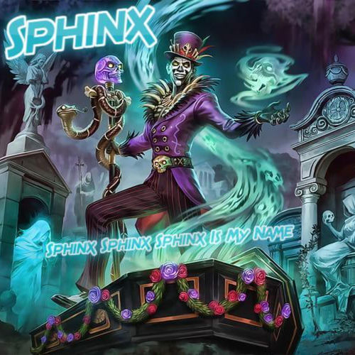 Sphinx Sphinx Sphinx Is My Name