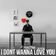 I Don't Wanna Love You