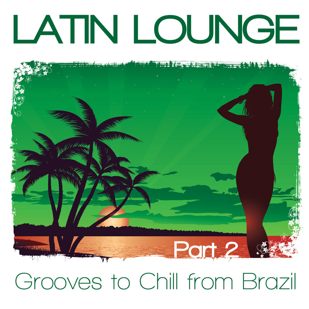 Picture of Latin Lounge, Pt. 2 - Grooves to Chill from Brazil