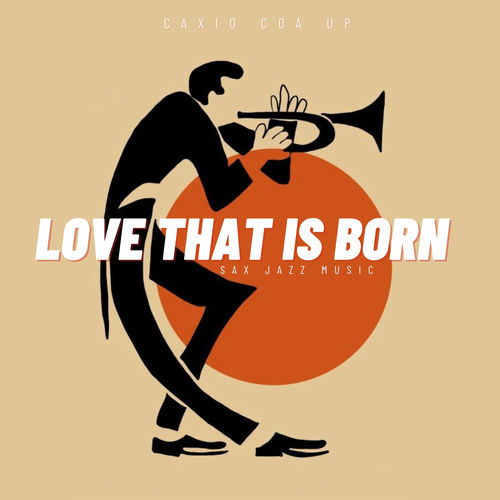 Love That Is Born (Sax Jazz Music)