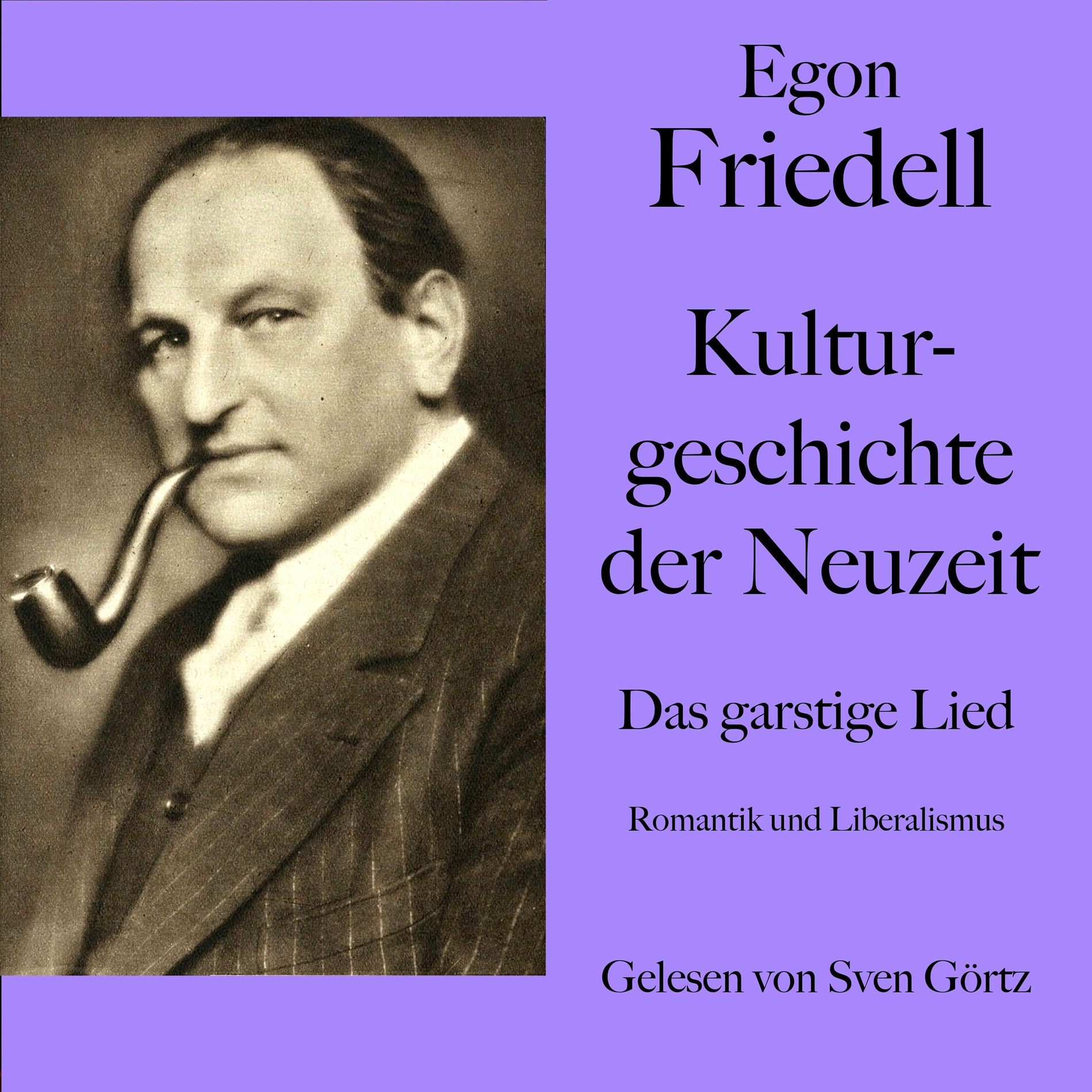 Album cover of Egon Friedell: Kulturgeschichte der Neuzeit. Das garstige Lied (Romantik und Liberalismus)