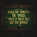 Bola de Sinuca Te Taco Taco o Taco pro Dj do Baile
