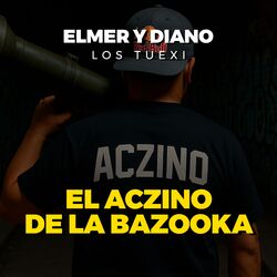 El Aczino de la Bazooka