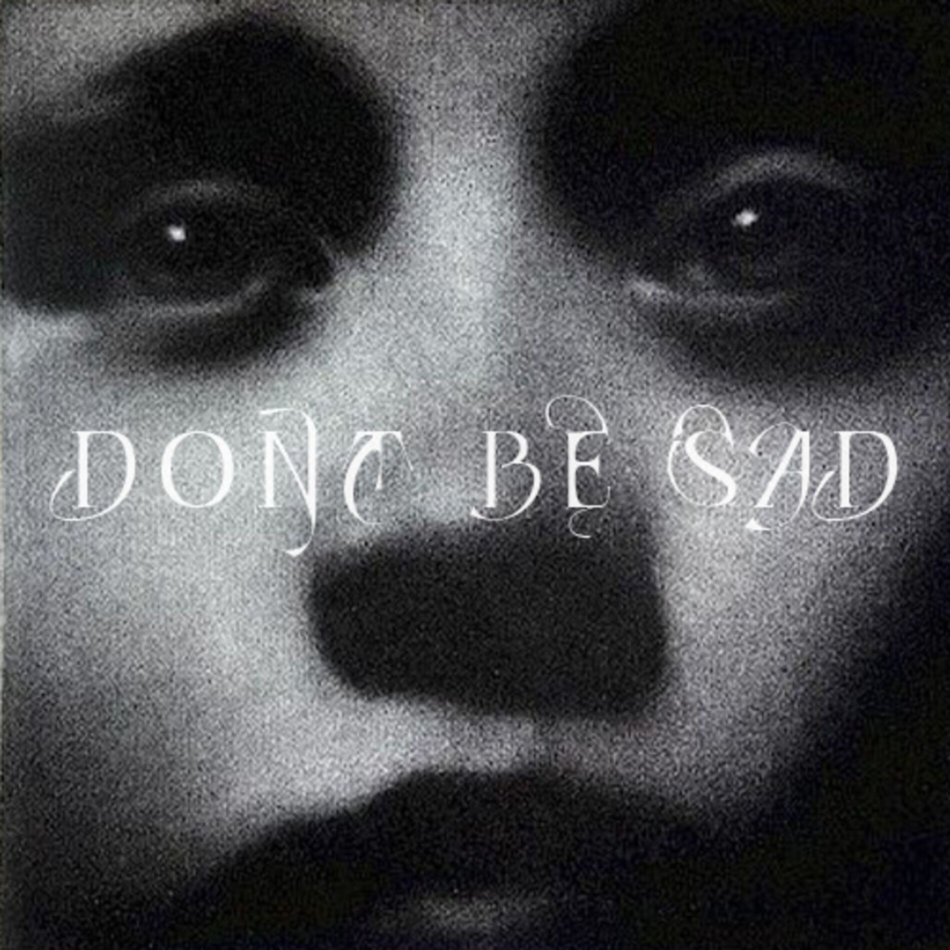 Album cover of Don't Be Sad