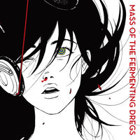 MASS OF THE FERMENTING DREGS - World Is Yours | Deezer