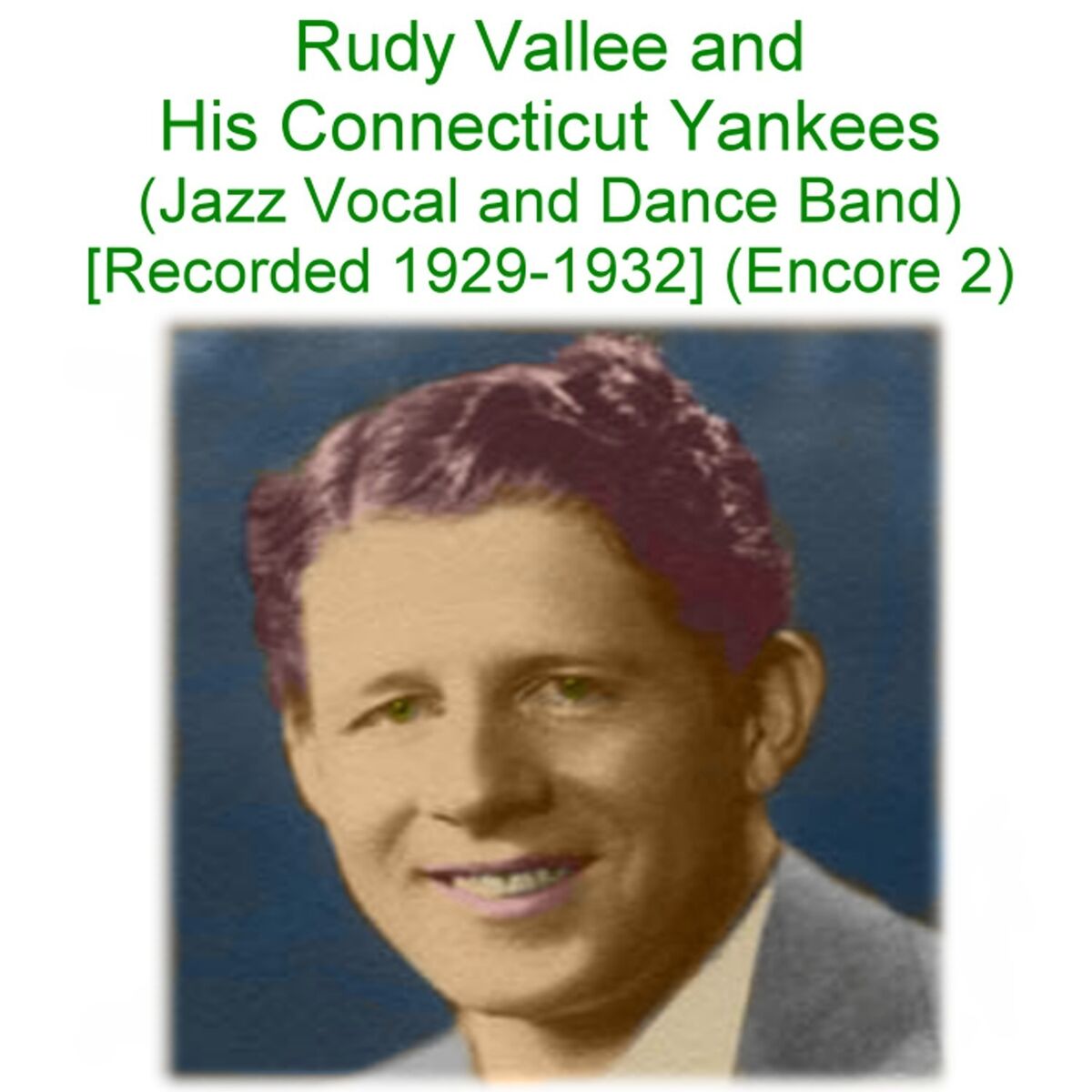 Album cover of Rudy Vallee & His Connecticut Yankees (Jazz Vocal and Dance Band) [Recorded 1929 -1932] [Encore 2]