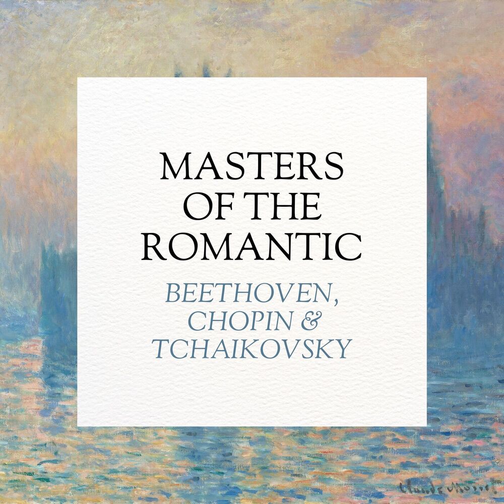Picture of Masters of the Romantic: Beethoven, Chopin, Tchaikovsky
