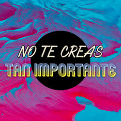 Cover of No Te Creas Tan Importante
