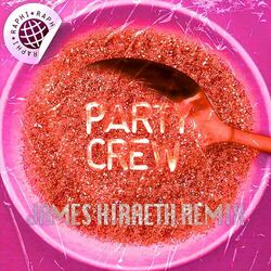 Cover of Party Crew (James Hiraeth Remixes)