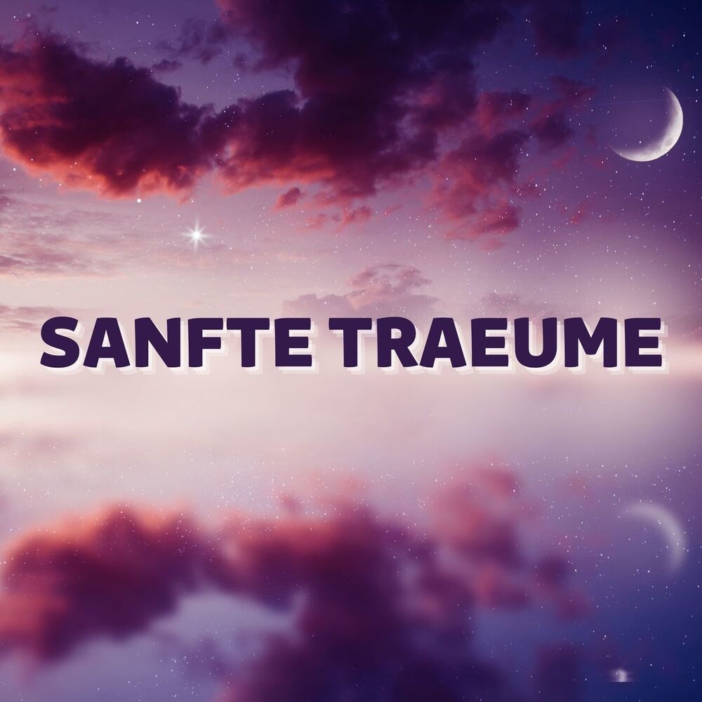 Picture of Sanfte Traeume: Eine Sammlung von Schlafliedern für Einschlafhilfe