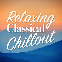 Cover of Relaxing Classical Chillout