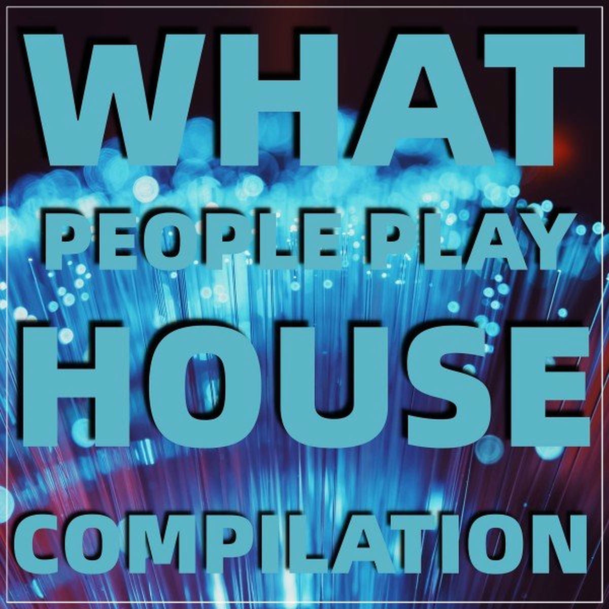 Album cover of What People Play House Compilation