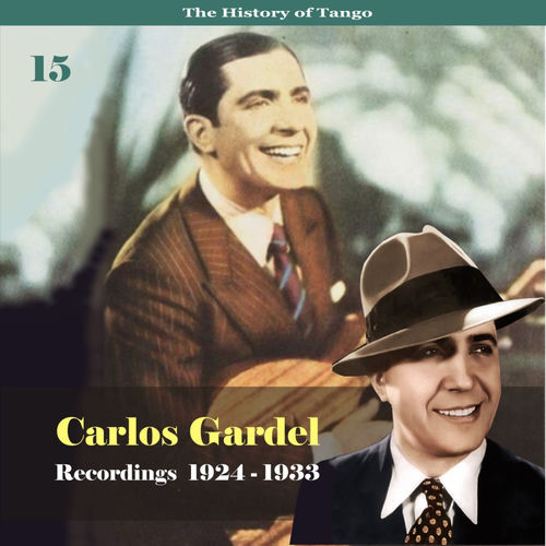 The History of Tango - Carlos Gardel Volume 15 / Recordings 1924 - 1933