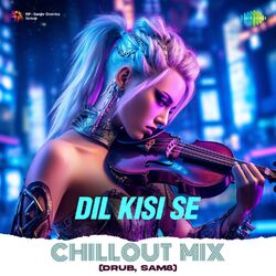 Cover of Dil Kisi Se (Chillout Mix)