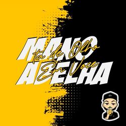 Cover of O Mano Abelha Ta de Olho em Você