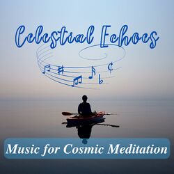 Cover of Celestial Echoes: Music for Cosmic Meditation