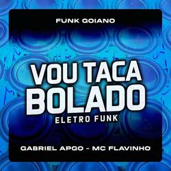 Vou Taca Bolado Eletro Funk