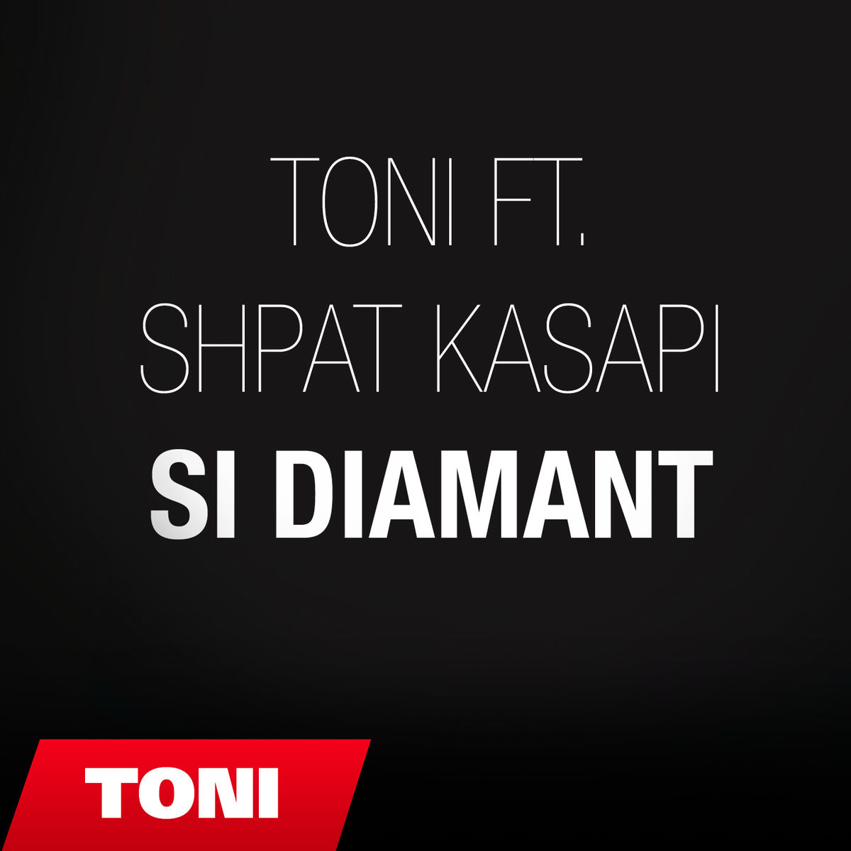 Album cover of TONI ft. Shpat Kasapi - Si diamant