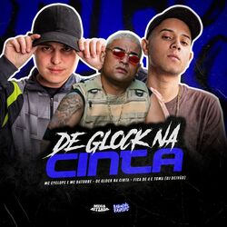Cover of De Glock na Cinta (Fica de 4 e Toma)