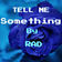 Tell Me Something