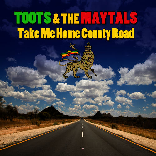 レゲエ レア COUNTRY ROAD TOOTS & THE MAYTALS Toots & The Maytals – Take Me Home Country Roads Lyrics