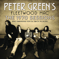 Peter Green's Fleetwood Mac - The 1970 Sessions | Deezer