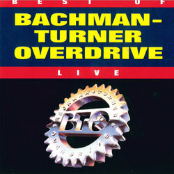 Cover of Best Of Bachman-Turner Overdrive, Vol. 2 Live