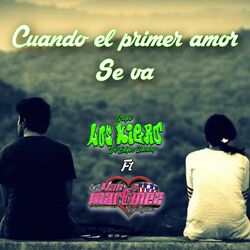 Cover of Cuando El Primer Amor Se Va (feat. Grupo Las Martinez)