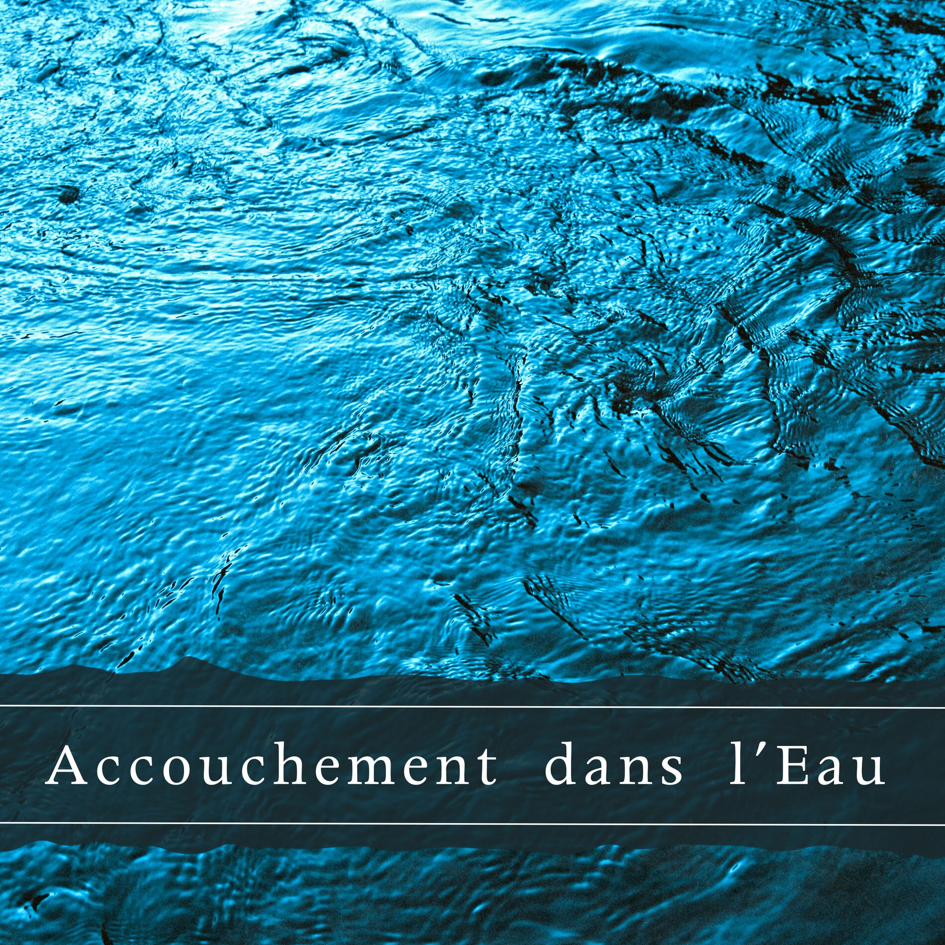 Album cover of Accouchement dans l'Eau - Musique relaxante pour naissance de l'eau