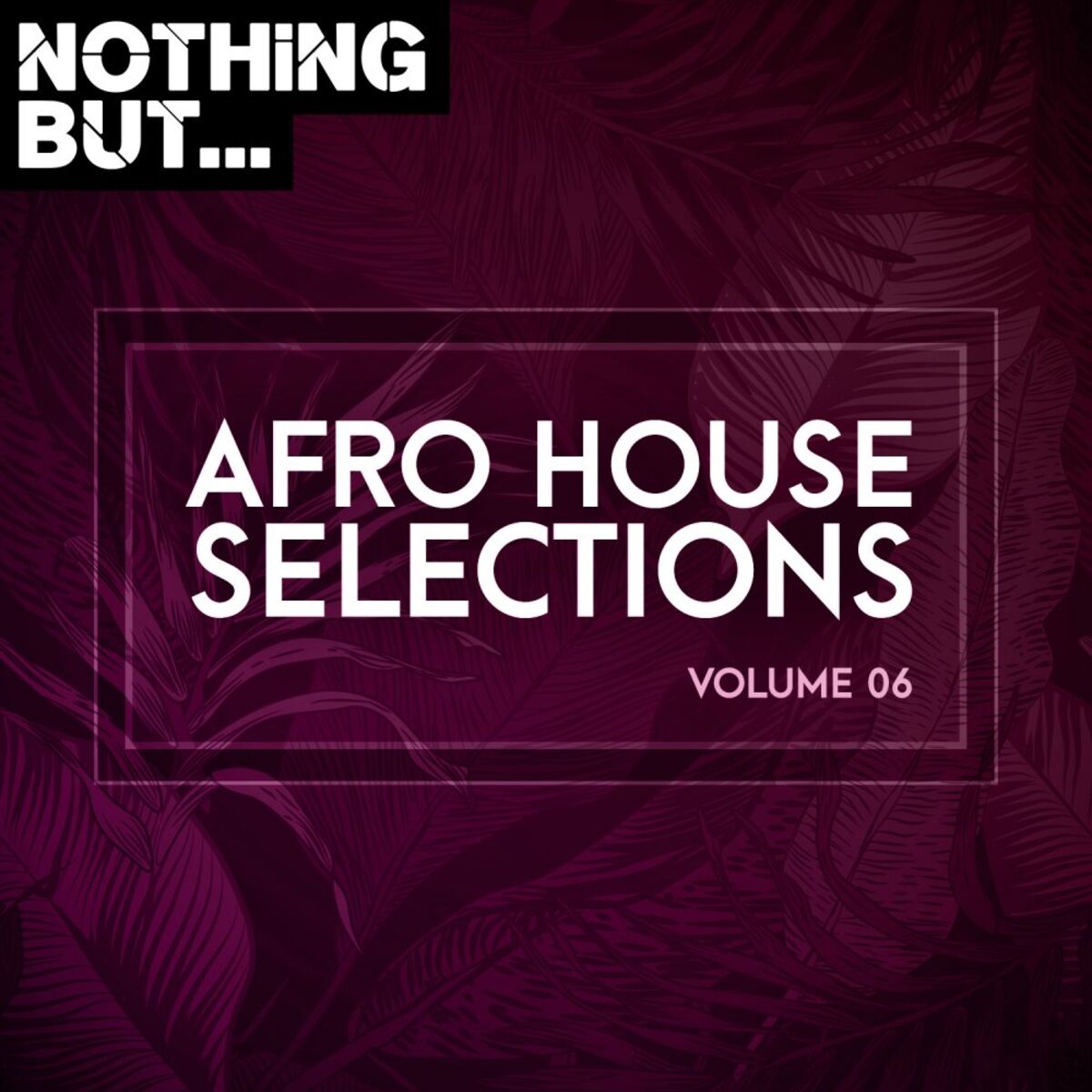 Album cover of Nothing But... Afro House Selections, Vol. 06