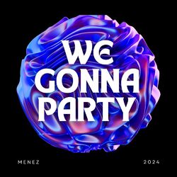 Cover of WE GONNA PARTY