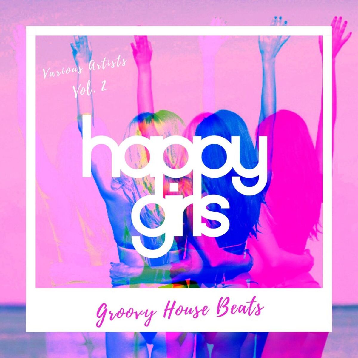Album cover of Happy Girls (Groovy House Beats), Vol. 2