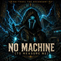 No Machine (To Measure Me)