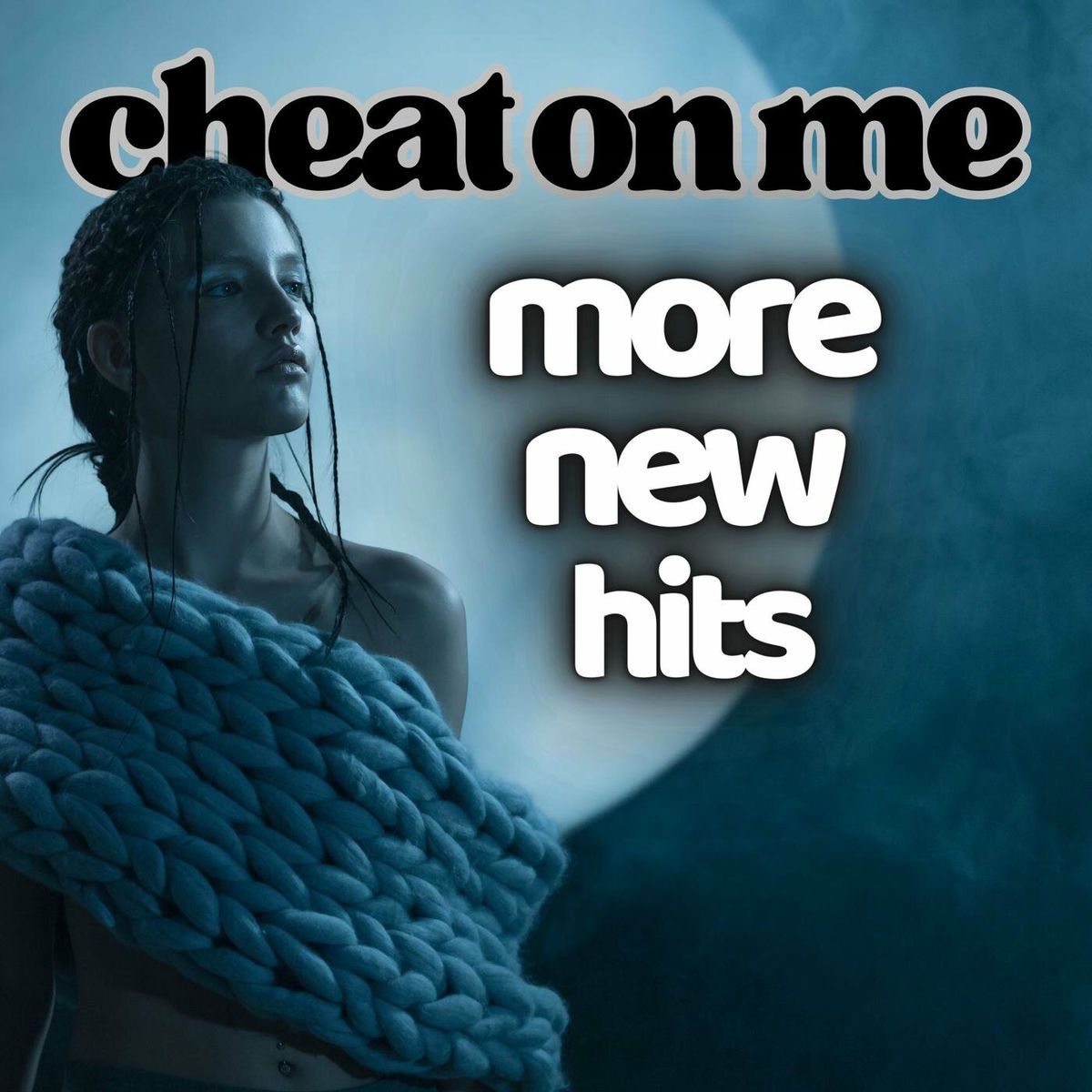 Album cover of cheat on me more new hits