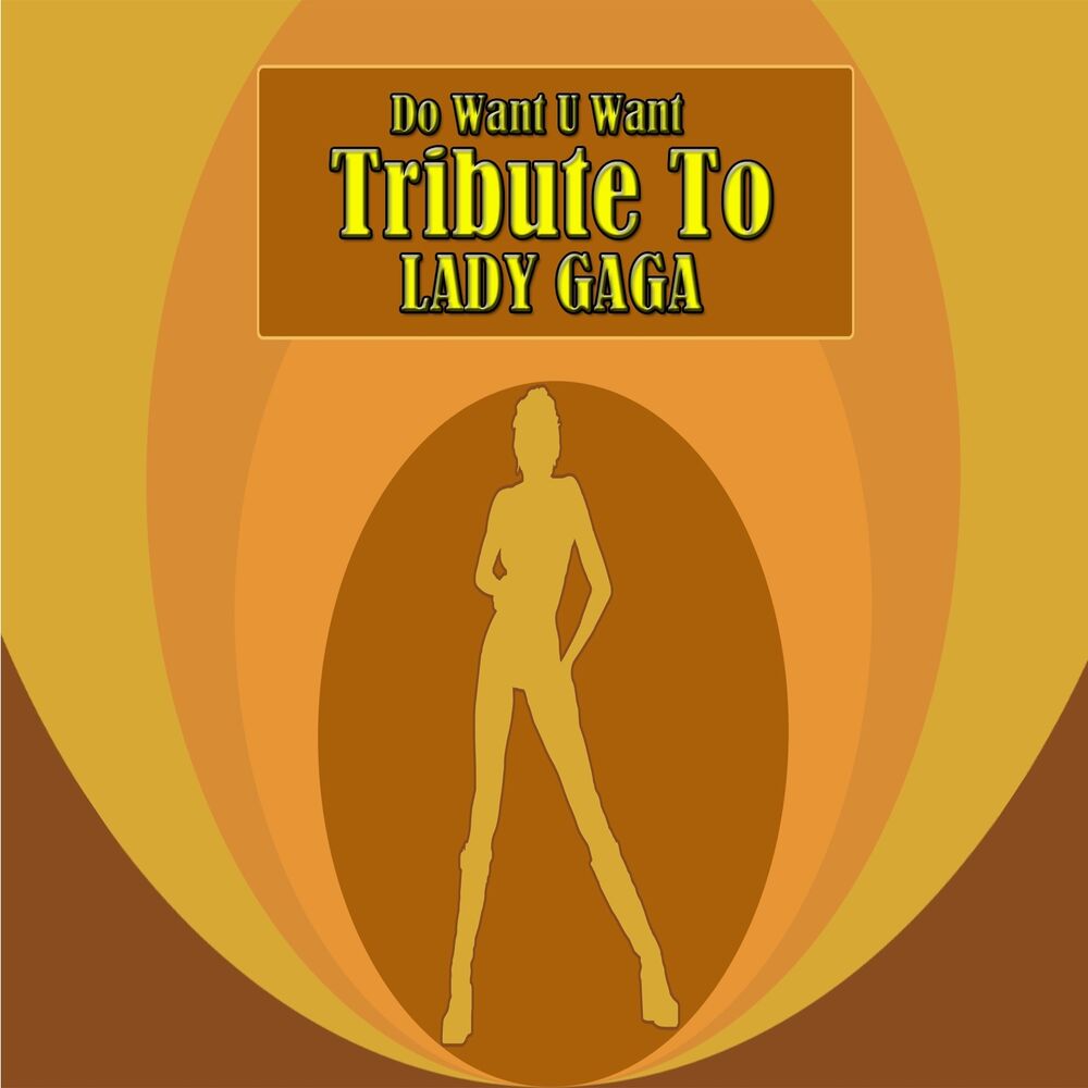 Picture of Do Want U Want: Tribute to Lady Gaga