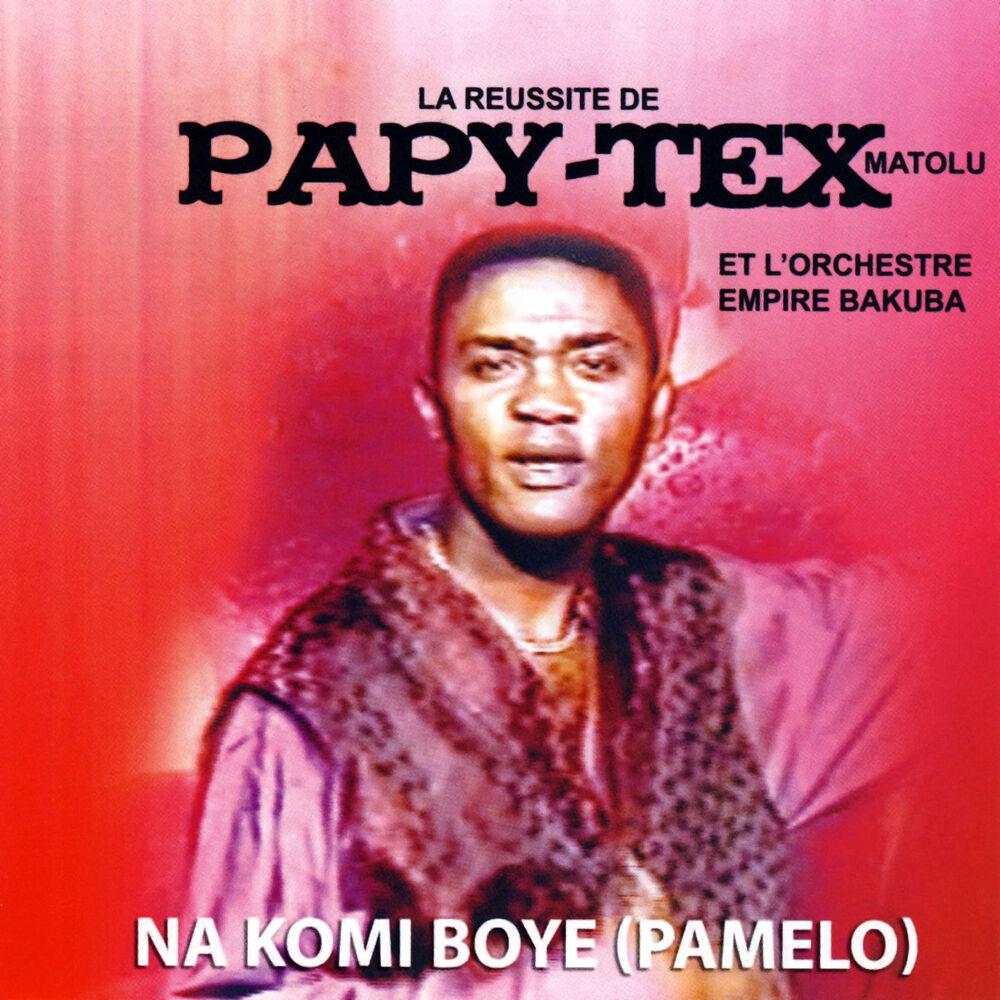 Picture of Na Komi Boye (Pamelo) - La Reussite De Papy-Tex Matolu Et L'orchestre Empire Bakuba