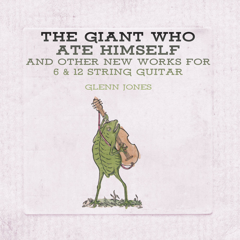 Picture of The Giant Who Ate Himself and Other New Works For 6 & 12 String Guitar