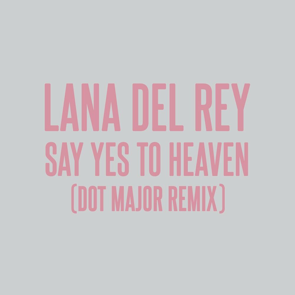 Picture of Say Yes To Heaven (Dot Major Remix)