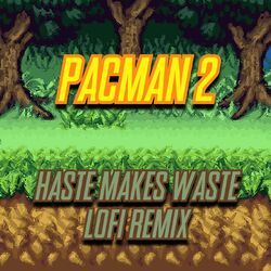 Cover of Pacman 2 - Haste Makes Waste (LoFi Remix)