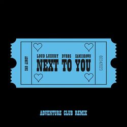Cover of Next To You (feat. Kane Brown) (Adventure Club Remix)