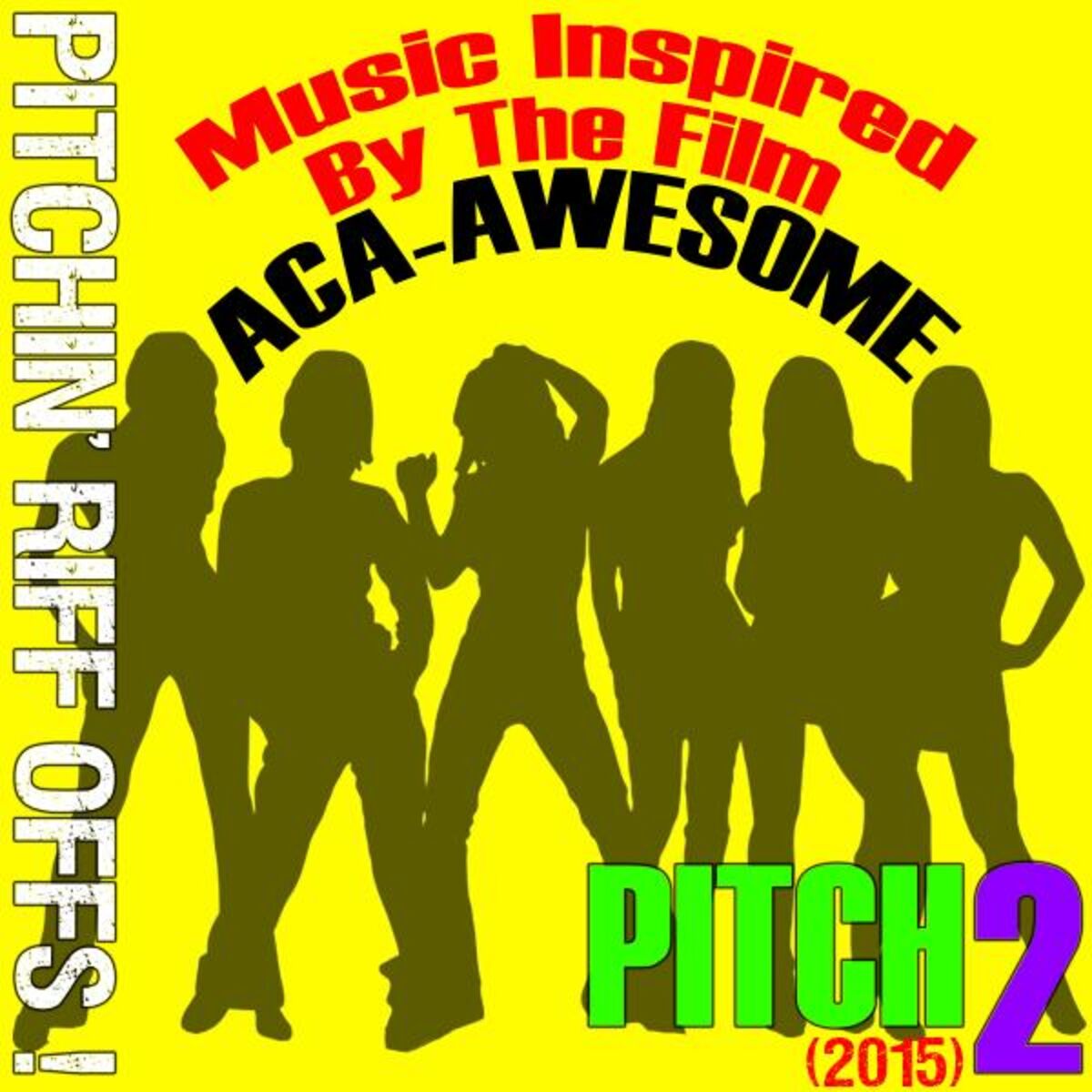 Album cover of Music Inspired by the Film: Pitch 2 (2015) [Aca-Awesome Pitchin' Riff Offs!]